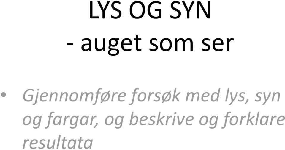 med lys, syn og fargar,