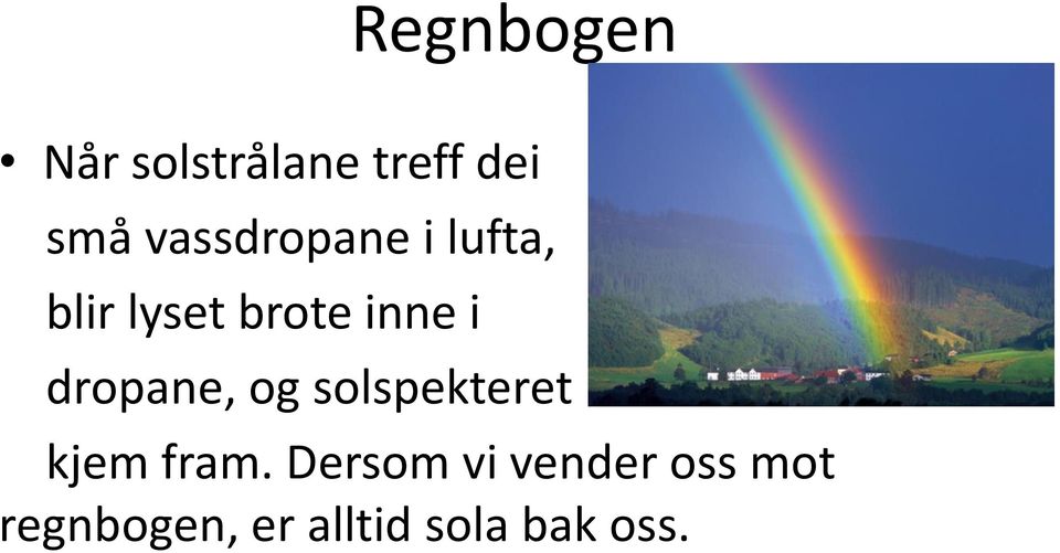 dropane, og solspekteret kjem fram.