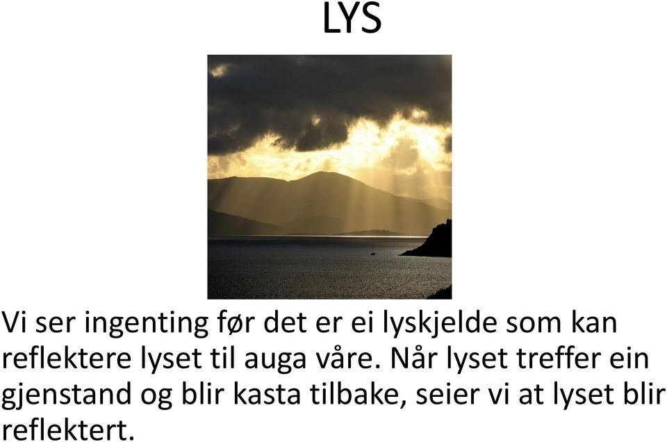 våre. Når lyset treffer ein gjenstand og