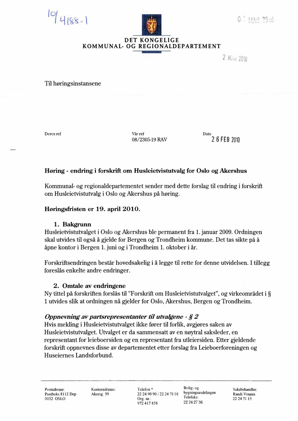 . april 2010. 1. Bakgrunn Husleietvistutvalget i Oslo og Akershus ble permanent fra 1. januar 2009. Ordningen skal utvides til også å gjelde for Bergen og Trondheim kommune.