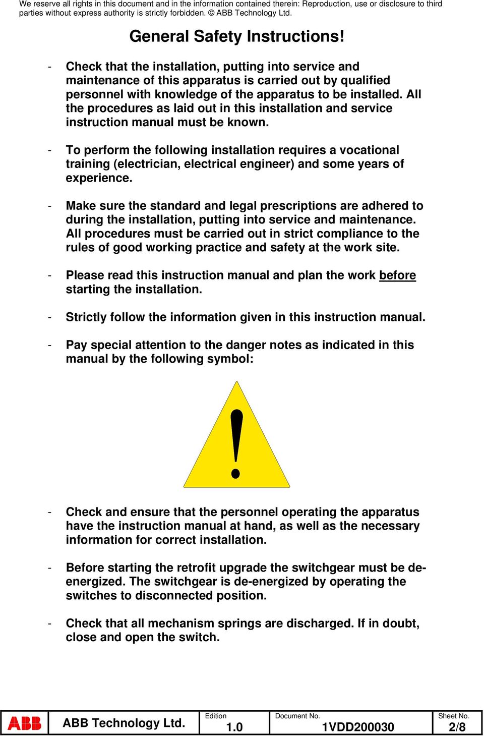 All the procedures as laid out in this installation and service instruction manual must be known.