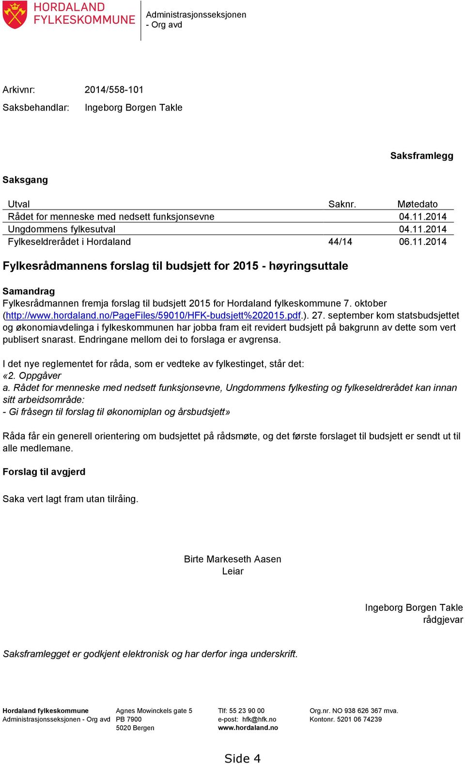 oktober (http://www.hordaland.no/pagefiles/59010/hfk-budsjett%202015.pdf.). 27.