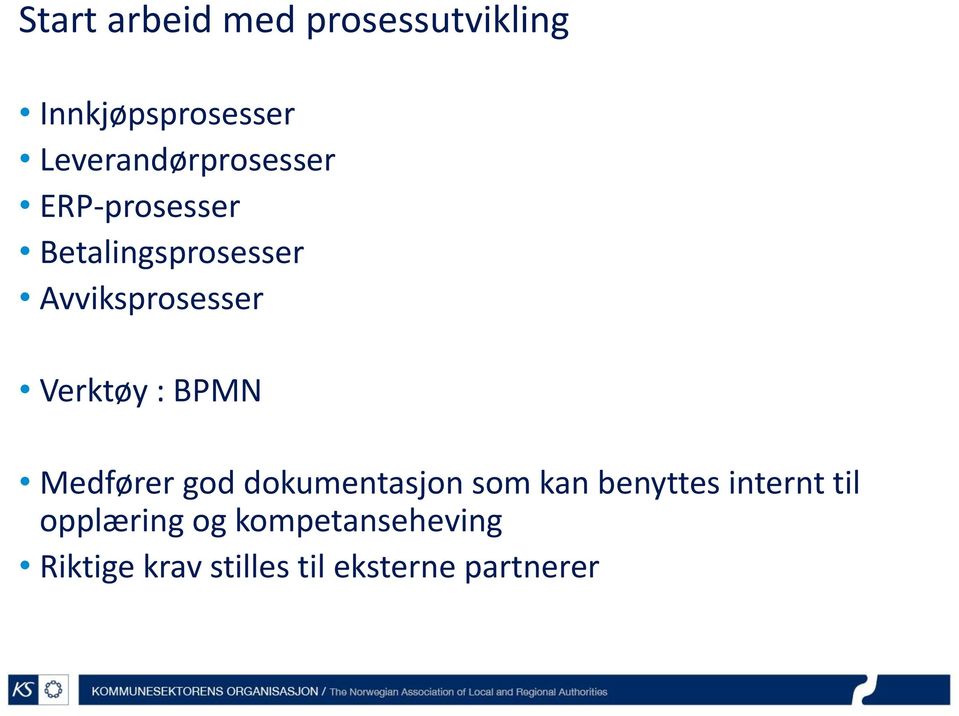 Avviksprosesser Verktøy : BPMN Medfører god dokumentasjon som kan