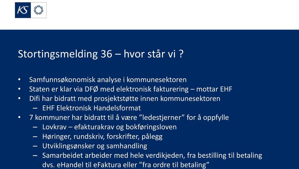 prosjektstøtte innen kommunesektoren EHF Elektronisk Handelsformat 7 kommuner har bidratt til å være ledestjerner for å oppfylle