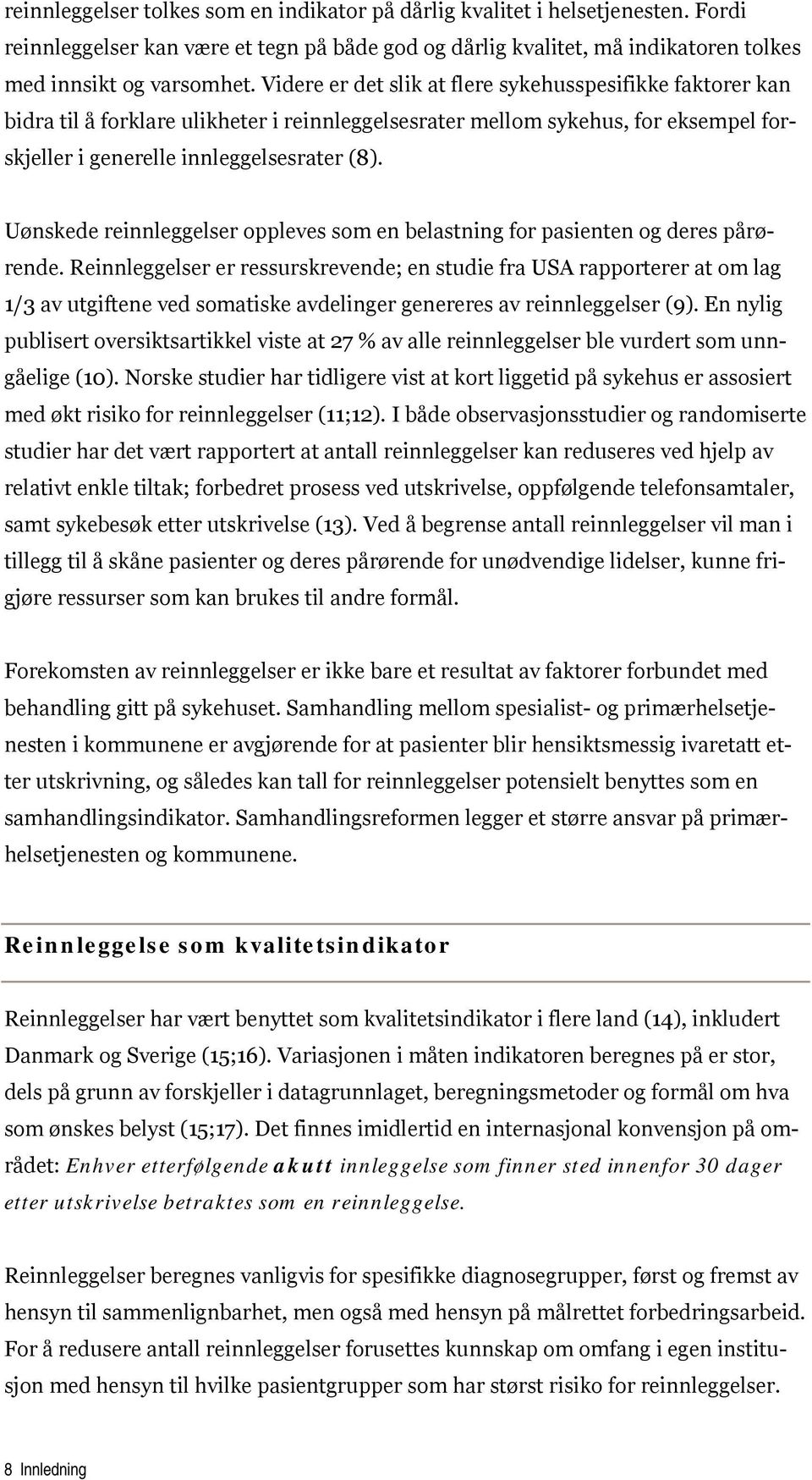 Uønskede reinnleggelser oppleves som en belastning for pasienten og deres pårørende.