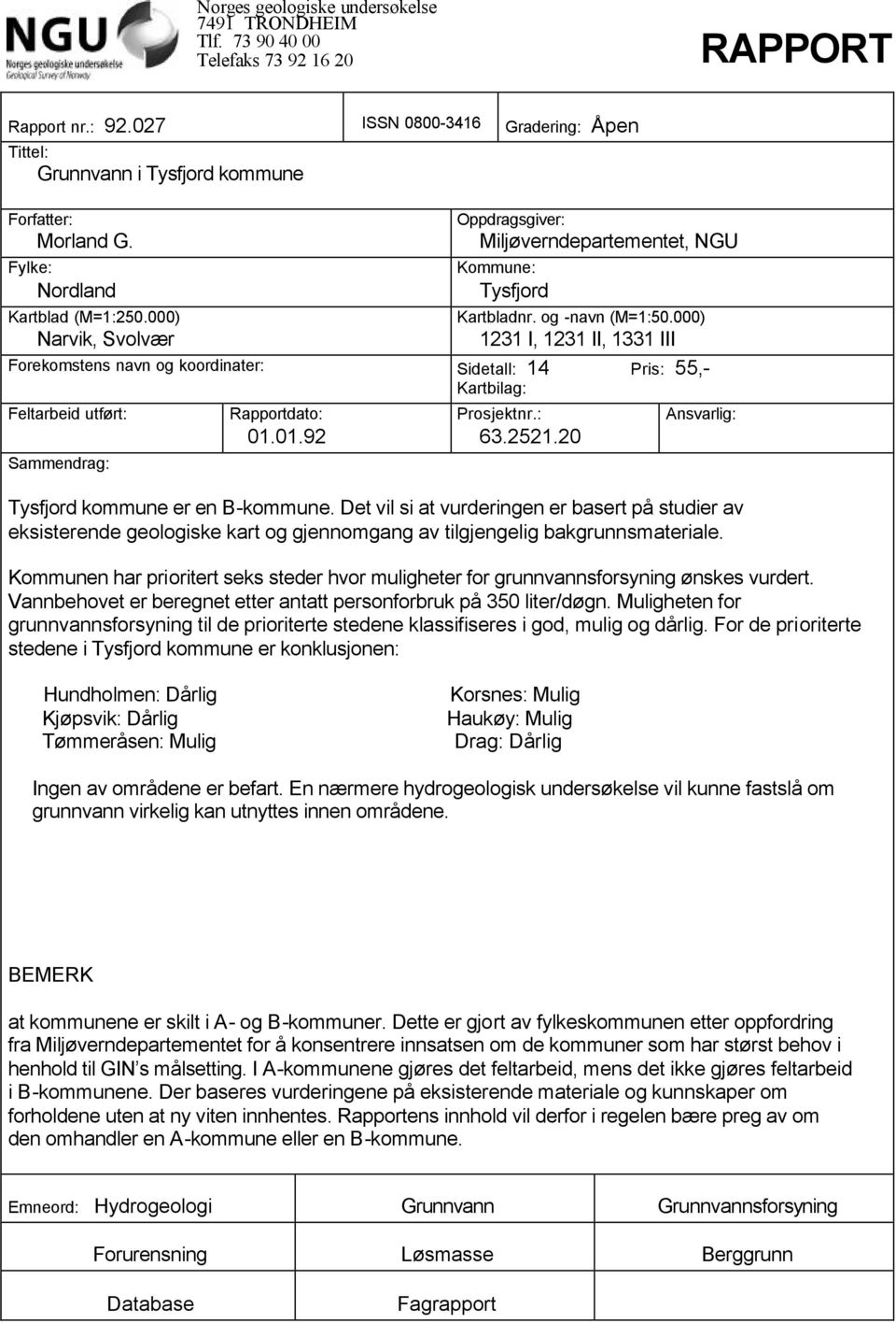 000) Narvik, Svolvær Oppdragsgiver: Miljøverndepartementet, NGU Kommune: Tysfjord Kartbladnr. og -navn (M=1:50.