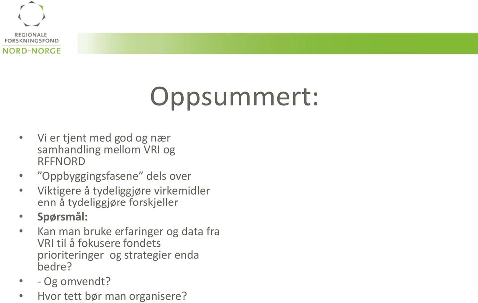 Spørsmål: Kan man bruke erfaringer og data fra VRI til å fokusere fondets