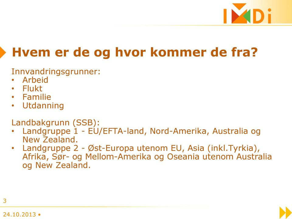 Landgruppe 1 - EU/EFTA-land, Nord-Amerika, Australia og New Zealand.