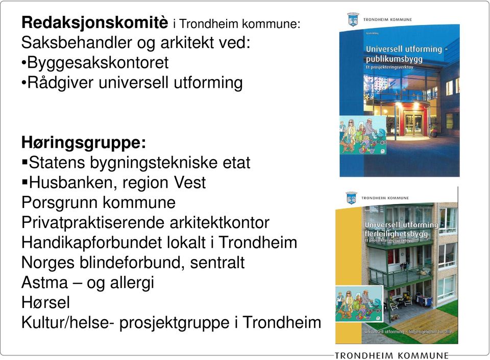 Vest Porsgrunn kommune Privatpraktiserende arkitektkontor Handikapforbundet lokalt i