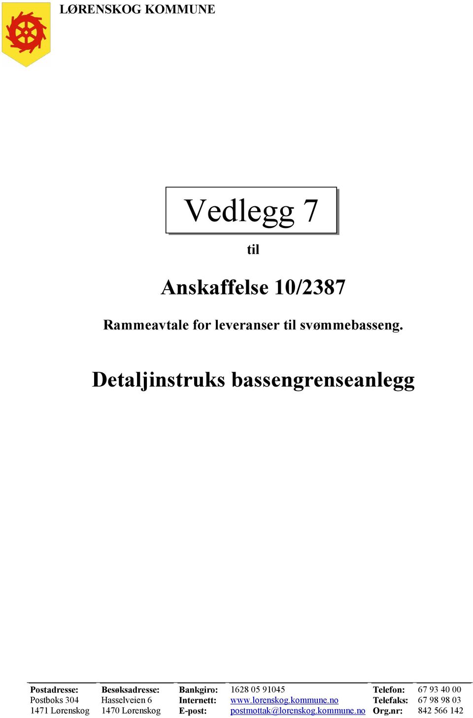 Detaljinstruks bassengrenseanlegg Postadresse: Postboks 304 1471 Lørenskog Besøksadresse: