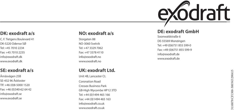 se www.exodraft.se UK: exodraft Ltd. Unit 4B, Lancaster Ct. Coronation Road Cressex Business Park GB-High Wycombe HP12 3TD Tel: +44 (0)1494 465 166 Fax: +44 (0)1494 465 163 info@exodraft.