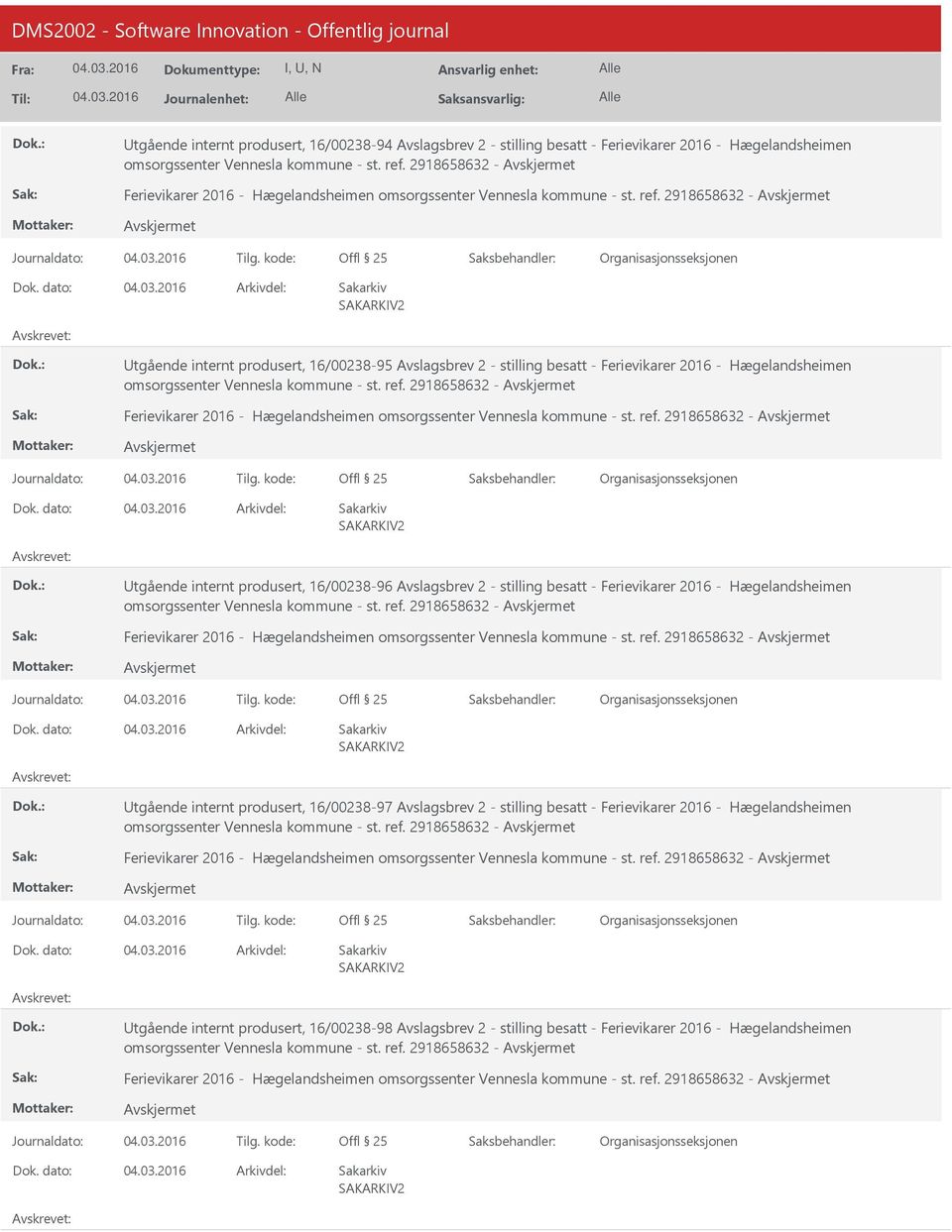 kode: tgående internt produsert, 16/00238-95 Avslagsbrev 2 - stilling besatt - Ferievikarer 2016 - Hægelandsheimen omsorgssenter Vennesla kommune - st. ref.