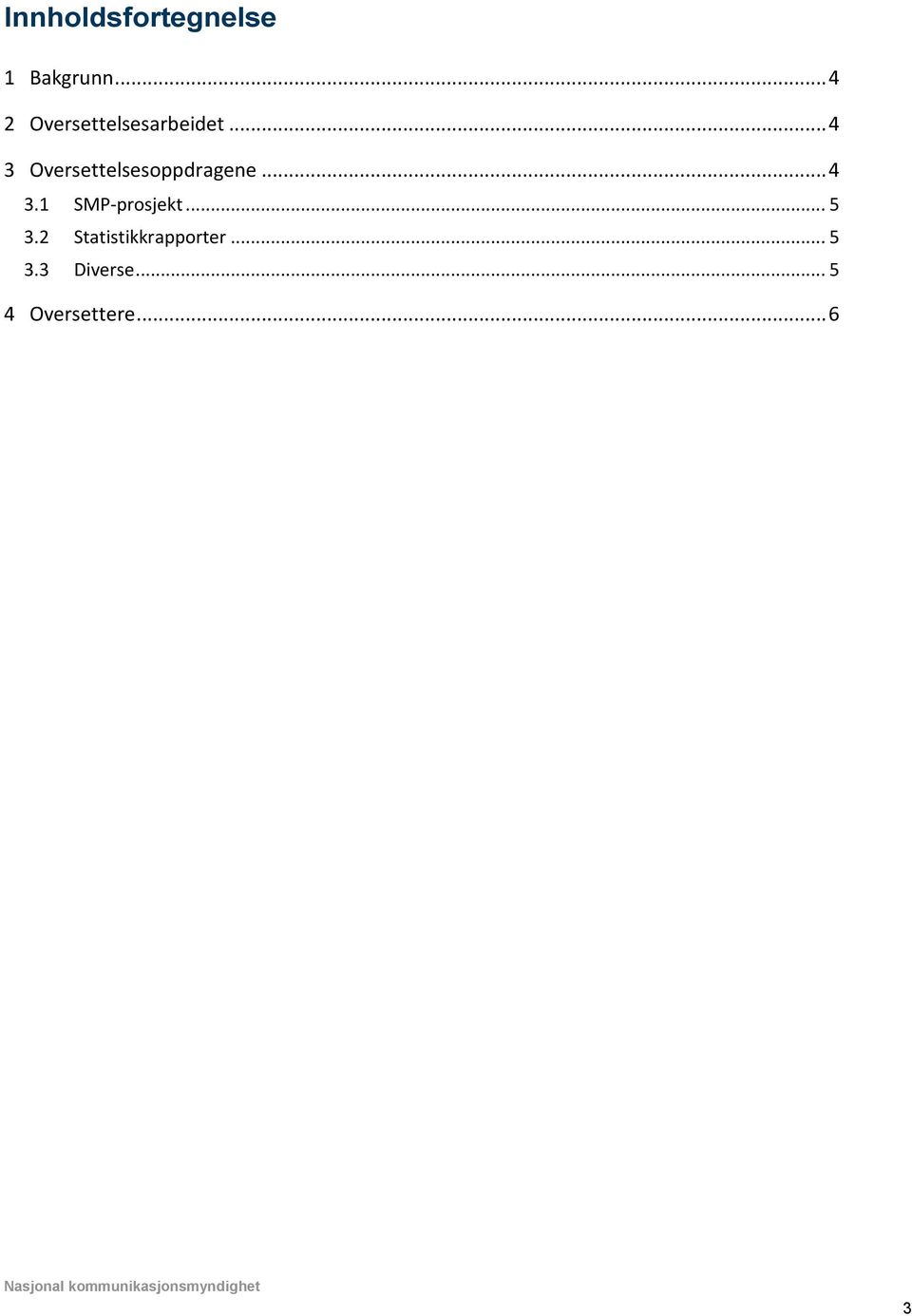 .. 4 3 Oversettelsesoppdragene... 4 3.1 SMP-prosjekt.