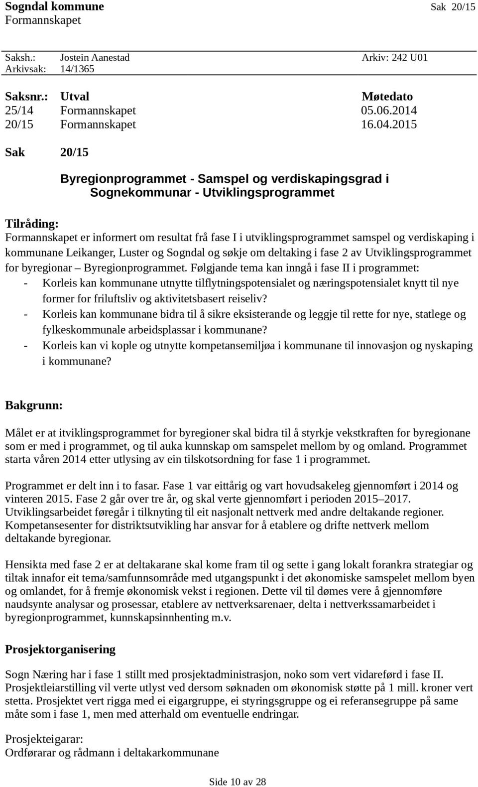 verdiskaping i kommunane Leikanger, Luster og Sogndal og søkje om deltaking i fase 2 av Utviklingsprogrammet for byregionar Byregionprogrammet.