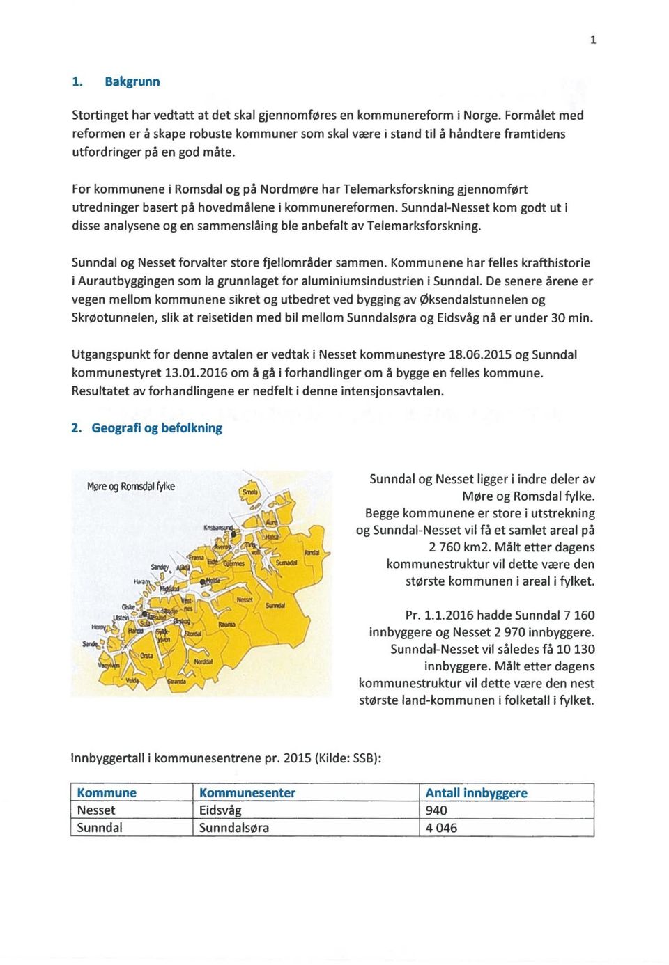 For kommunene i Romsdal og på Nordmøre har Telemarksforskning gjennomført utredninger basert på hovedmålene i kommunereformen.