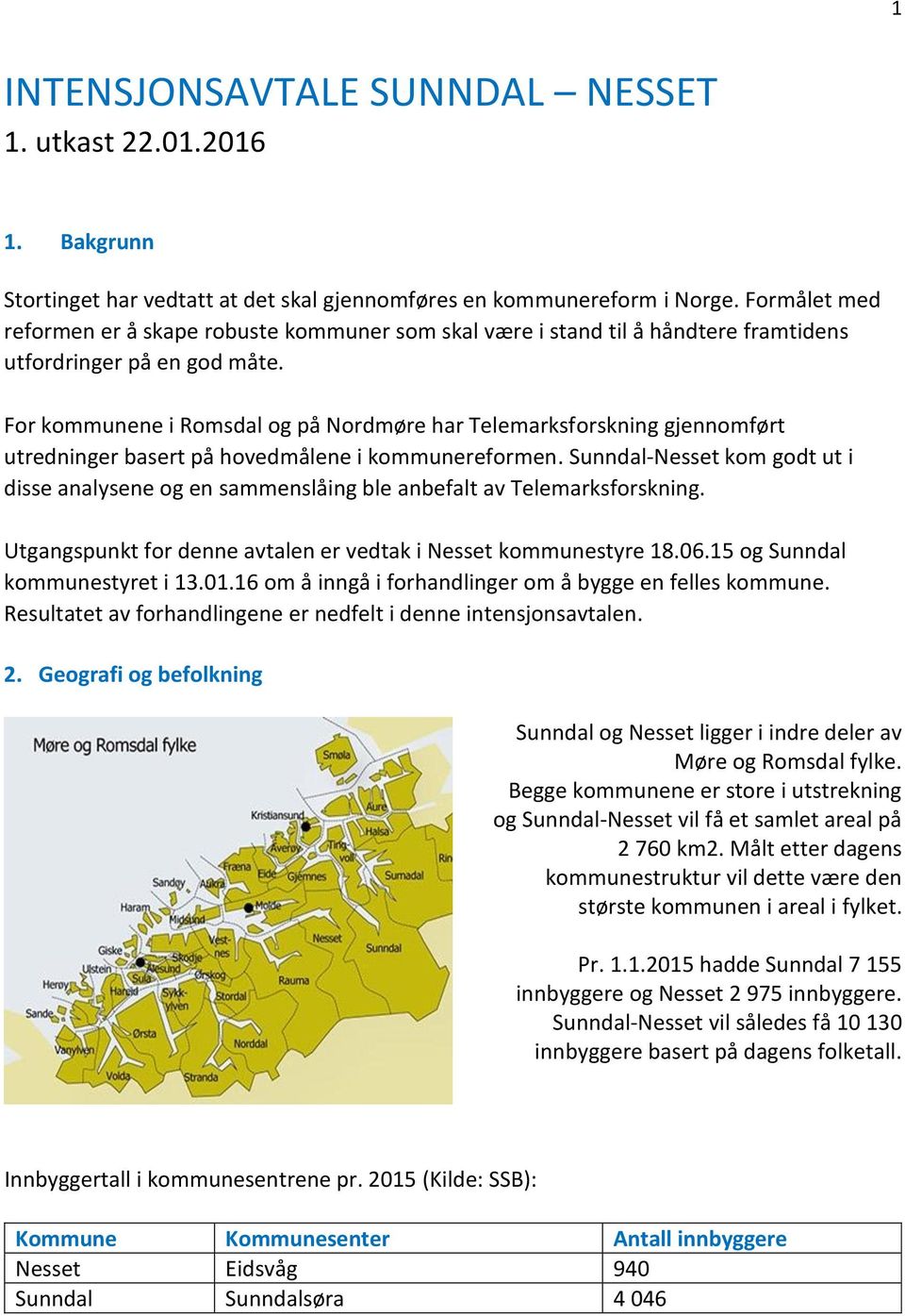 For kommunene i Romsdal og på Nordmøre har Telemarksforskning gjennomført utredninger basert på hovedmålene i kommunereformen.