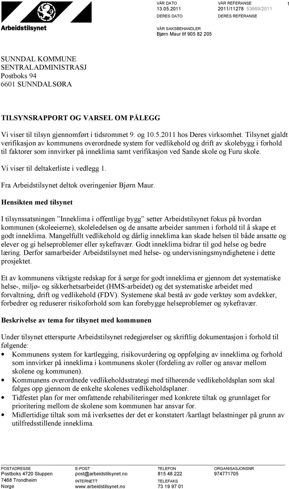 tilsyn gjennomført i tidsrommet 9. og 10.5.2011 hos Deres virksomhet.