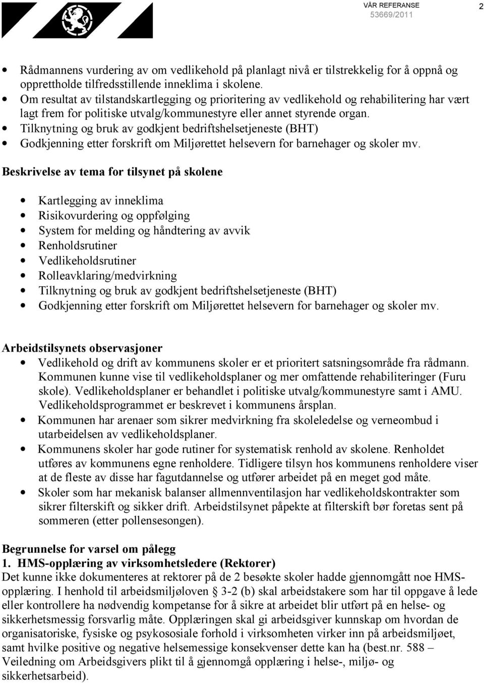 Tilknytning og bruk av godkjent bedriftshelsetjeneste (BHT) Godkjenning etter forskrift om Miljørettet helsevern for barnehager og skoler mv.