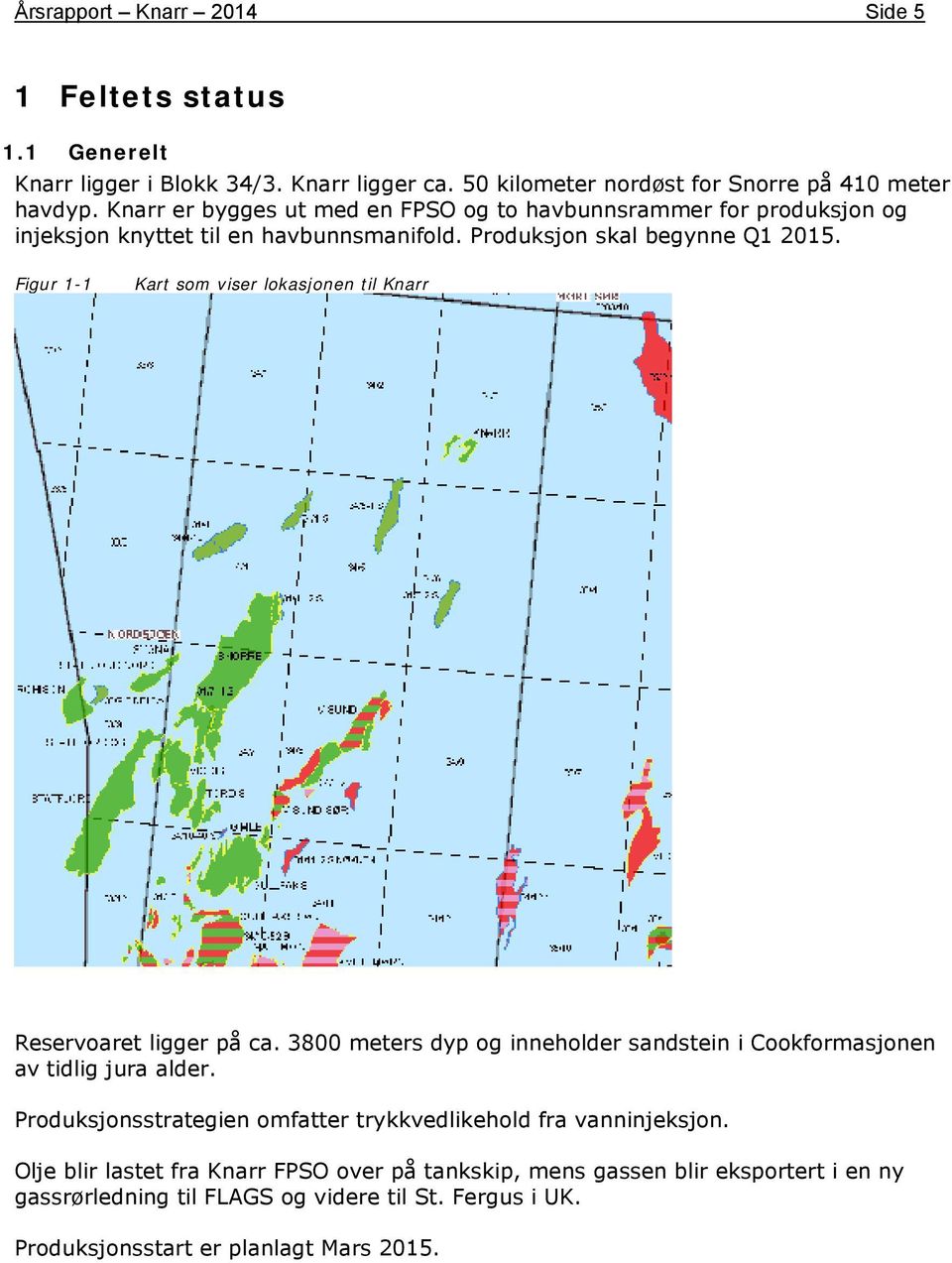 Figur 1-1 Kart som viser lokasjonen til Knarr Reservoaret ligger på ca. 3800 meters dyp og inneholder sandstein i Cookformasjonen av tidlig jura alder.