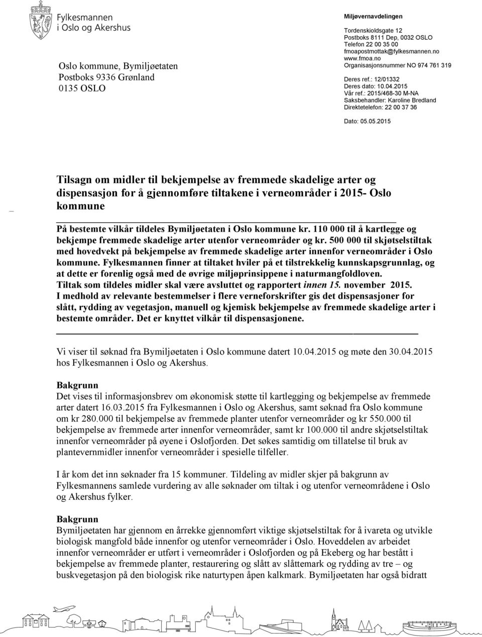 : 2015/468-30 M-NA Saksbehandler: Karoline Bredland Direktetelefon: 22 00 37 36 Dato: 05.