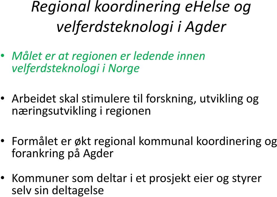 utvikling og næringsutvikling i regionen Formålet er økt regional kommunal