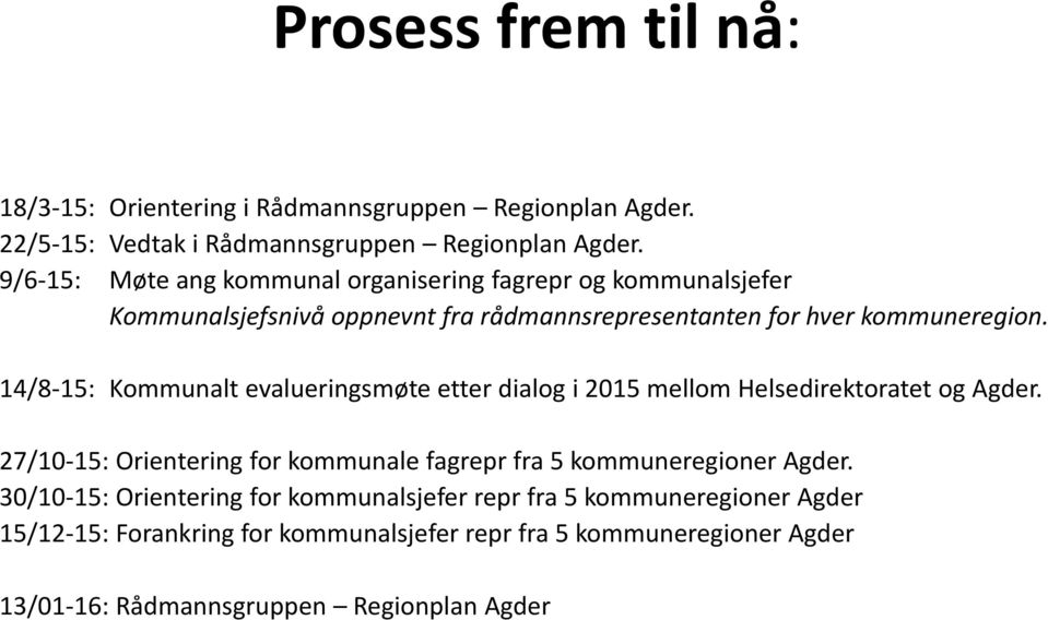 14/8-15: Kommunalt evalueringsmøte etter dialog i 2015 mellom Helsedirektoratet og Agder.