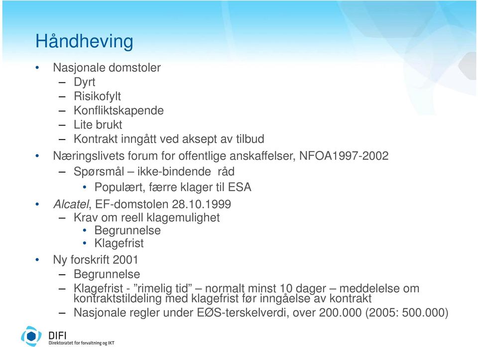 1999 Krav om reell klagemulighet g Begrunnelse Klagefrist Ny forskrift 2001 Begrunnelse Klagefrist - rimelig tid normalt minst 10 dager