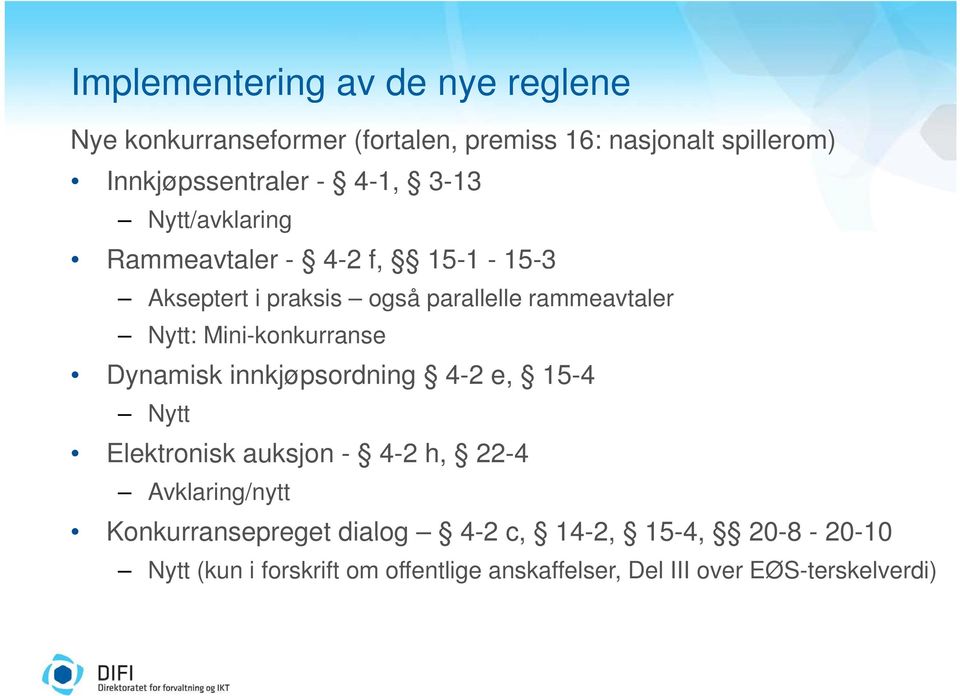 Mini-konkurranse Dynamisk innkjøpsordning 4-2 e, 15-4 Nytt Elektronisk k auksjon - 4-2h h, 22-4 Avklaring/nytt