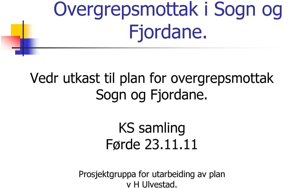 Sogn og Fjordane. KS samling Førde 23.11.