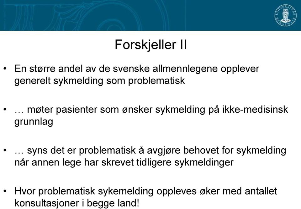 er problematisk å avgjøre behovet for sykmelding når annen lege har skrevet tidligere