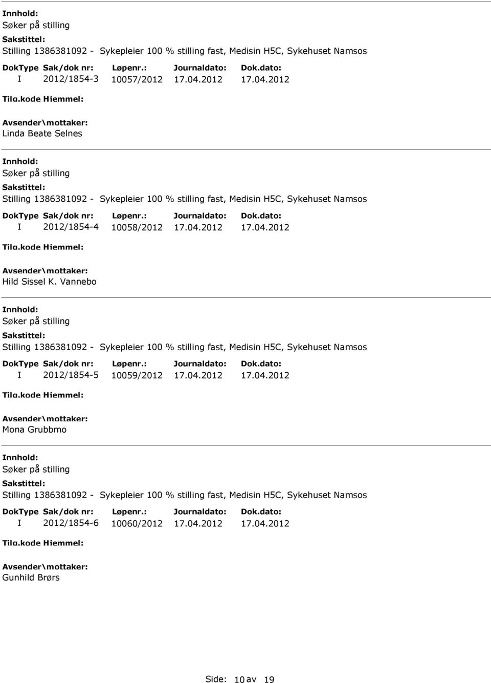 Vannebo Stilling 1386381092 - Sykepleier 100 % stilling fast, Medisin H5C, Sykehuset Namsos 2012/1854-5 10059/2012 Mona Grubbmo