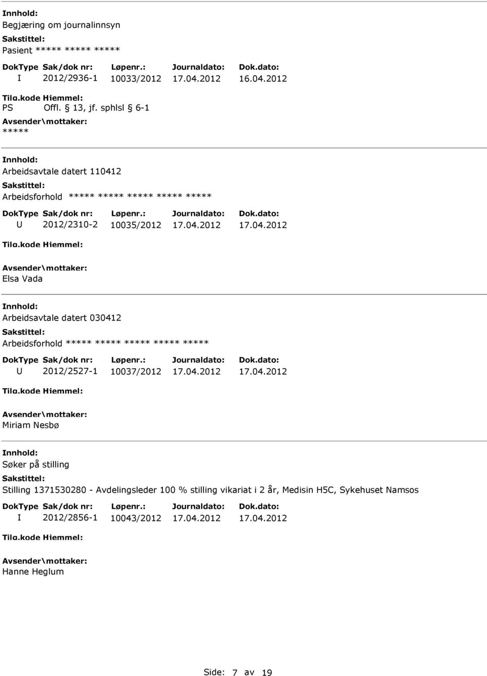 030412 2012/2527-1 10037/2012 Miriam Nesbø Stilling 1371530280 - Avdelingsleder 100 %