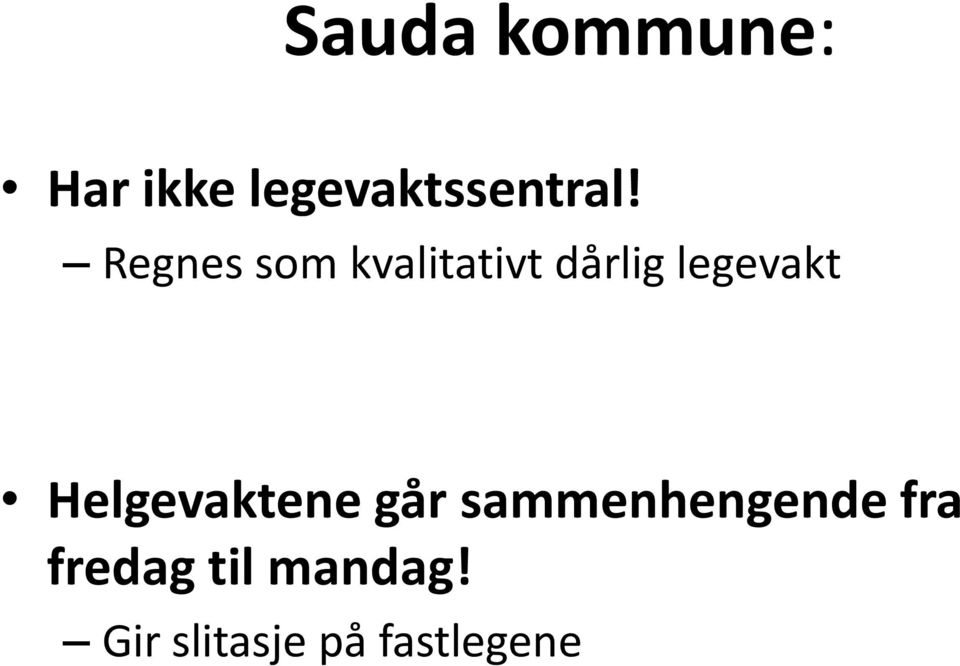 Helgevaktene går sammenhengende fra