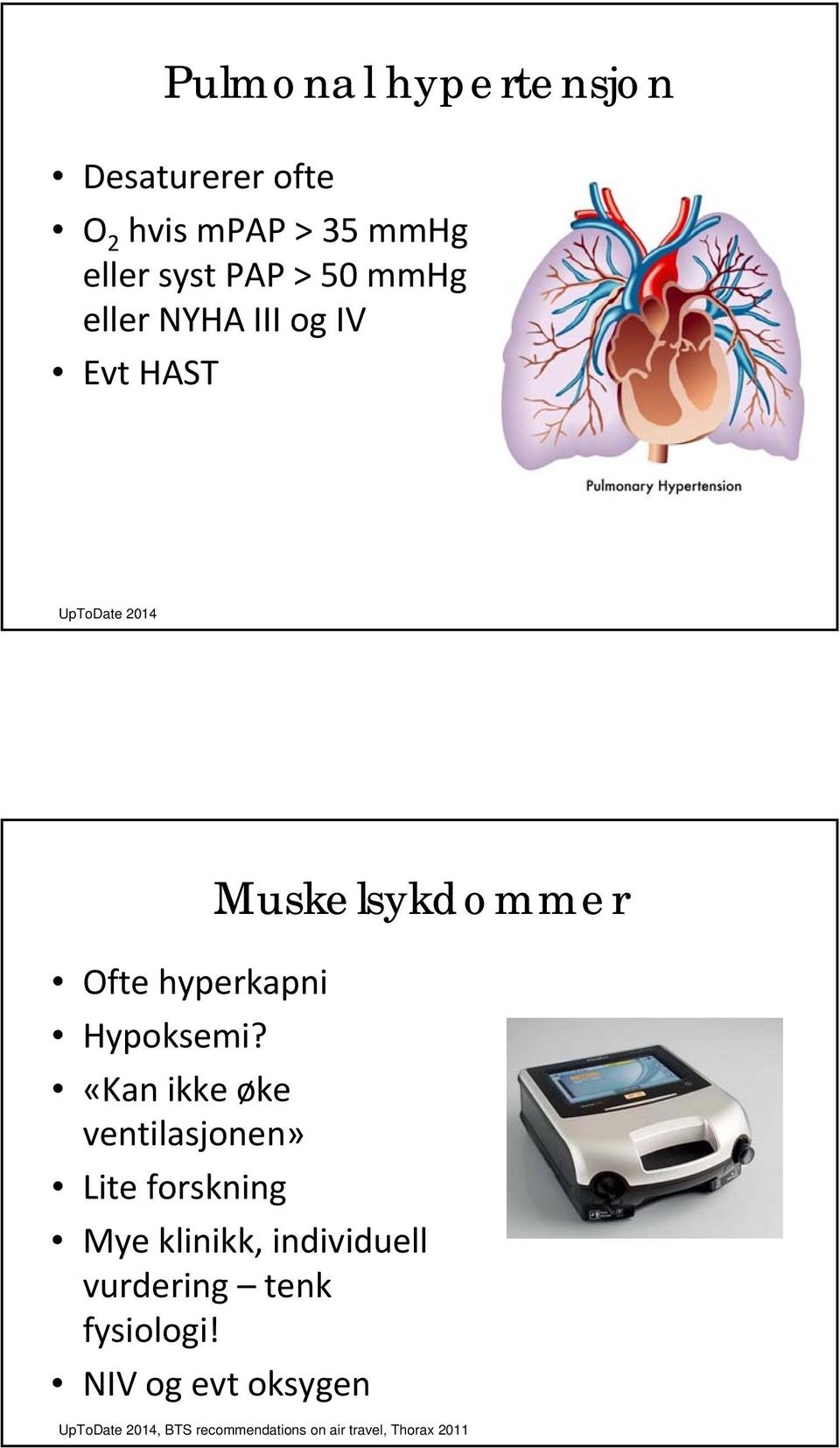 «Kan ikke øke ventilasjonen» Lite forskning Mye klinikk, individuell vurdering tenk