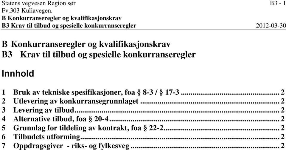 kvalifikasjonskrav B3 Krav til tilbud og spesielle konkurranseregler Innhold 1 Bruk av tekniske spesifikasjoner, foa 8-3 / 17-3.