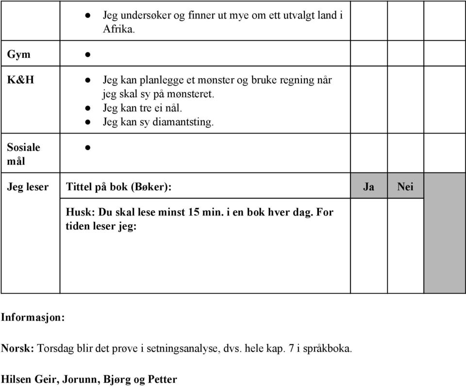 Jeg kan sy diamantsting. Sosiale mål Jeg leser Tittel på bok (Bøker): Ja Nei Husk: Du skal lese minst 15 min.