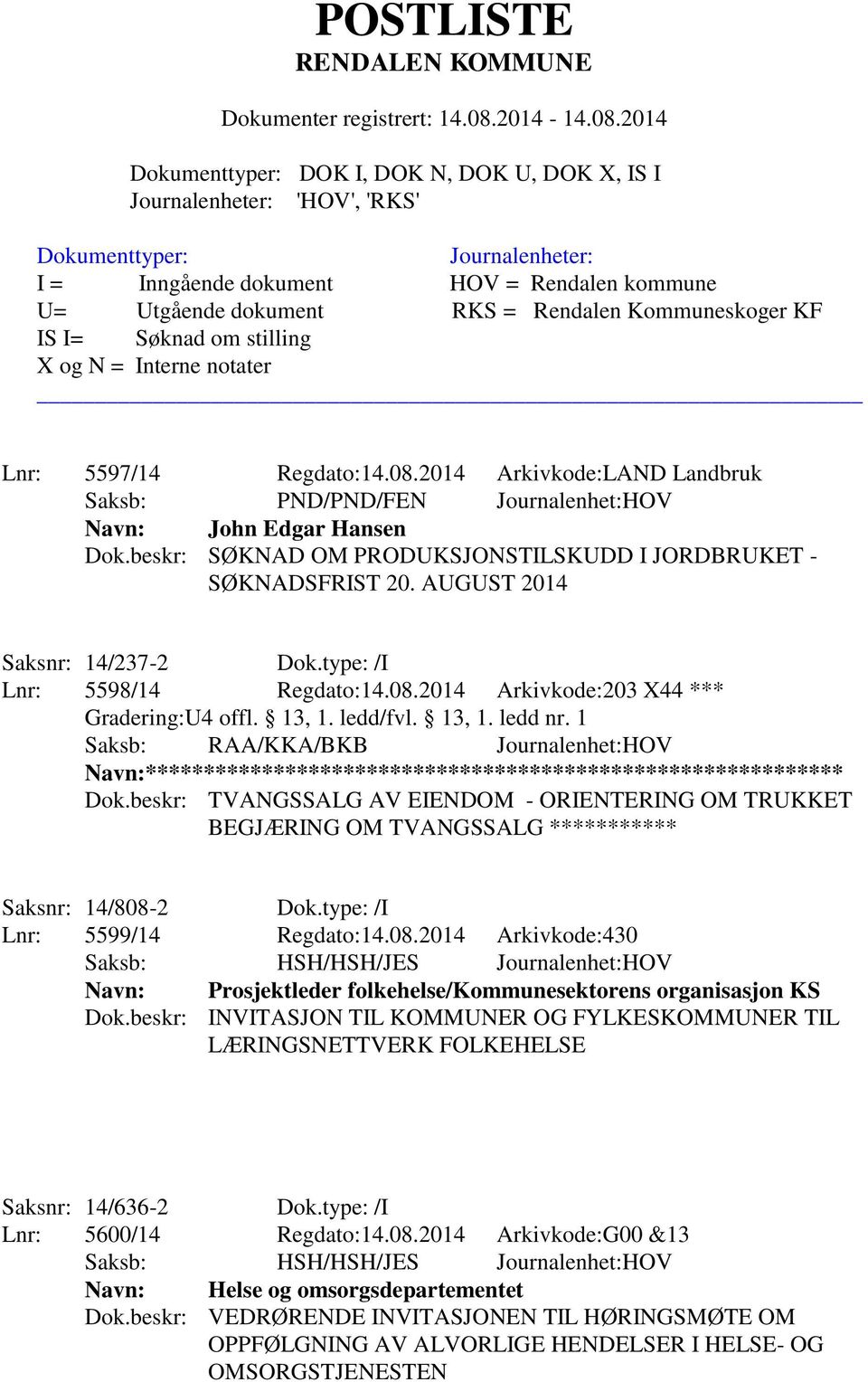 13, 1. ledd nr. 1 Saksb: RAA/KKA/BKB Journalenhet:HOV Navn:************************************************************ Dok.