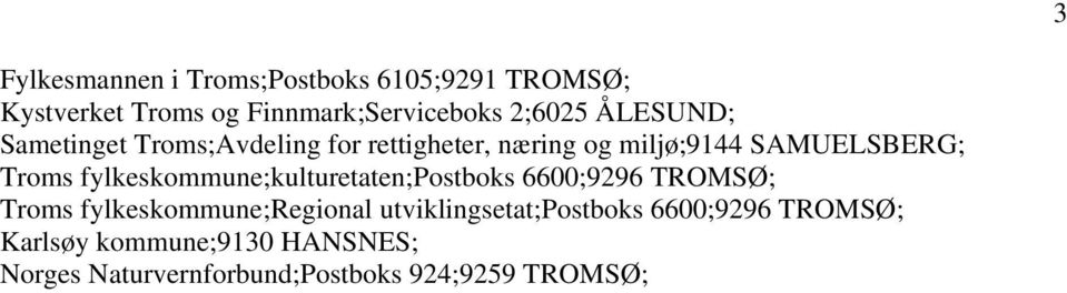 fylkeskommune;kulturetaten;postboks 6600;9296 TROMSØ; Troms fylkeskommune;regional