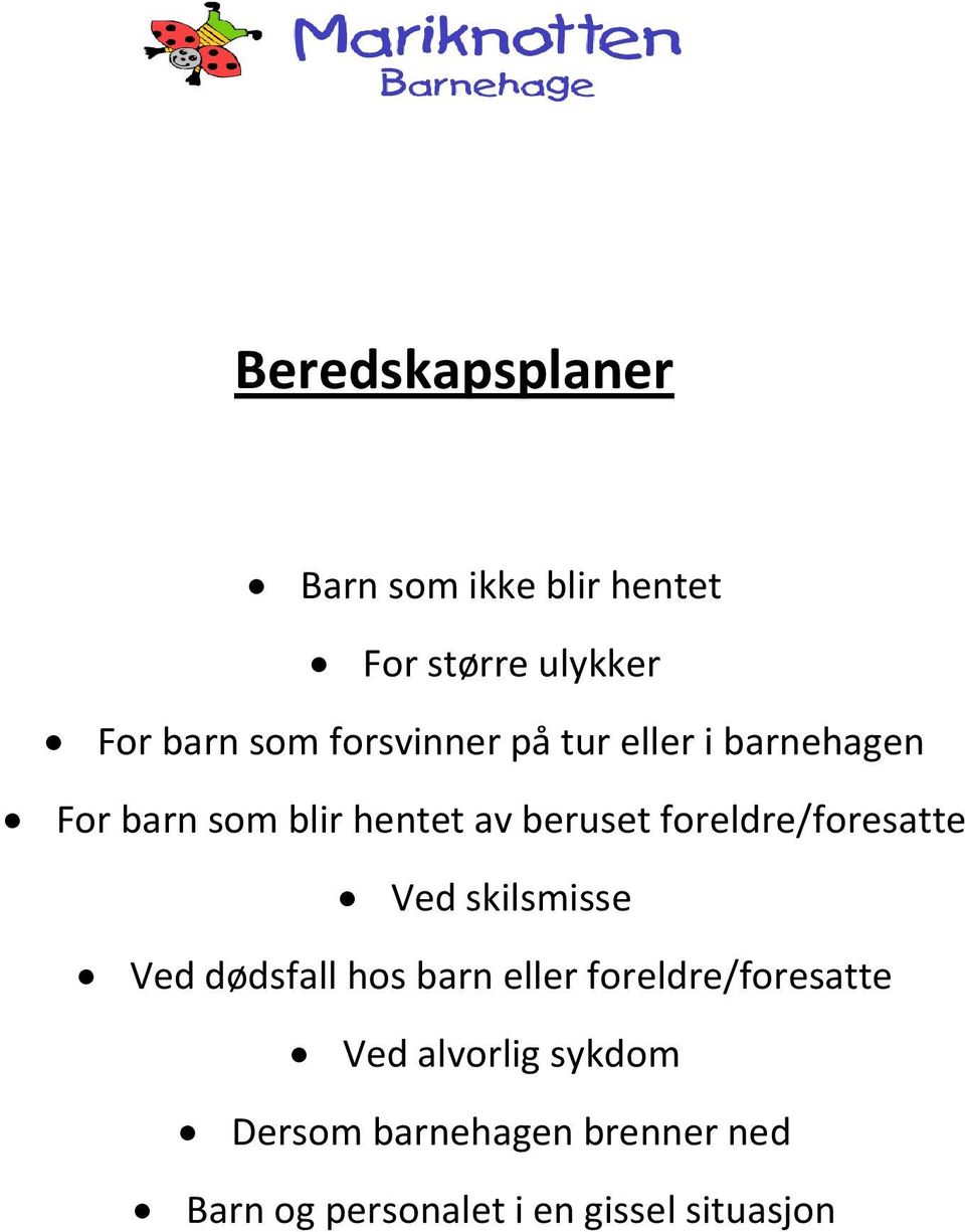 foreldre/foresatte Ved skilsmisse Ved dødsfall hos barn eller