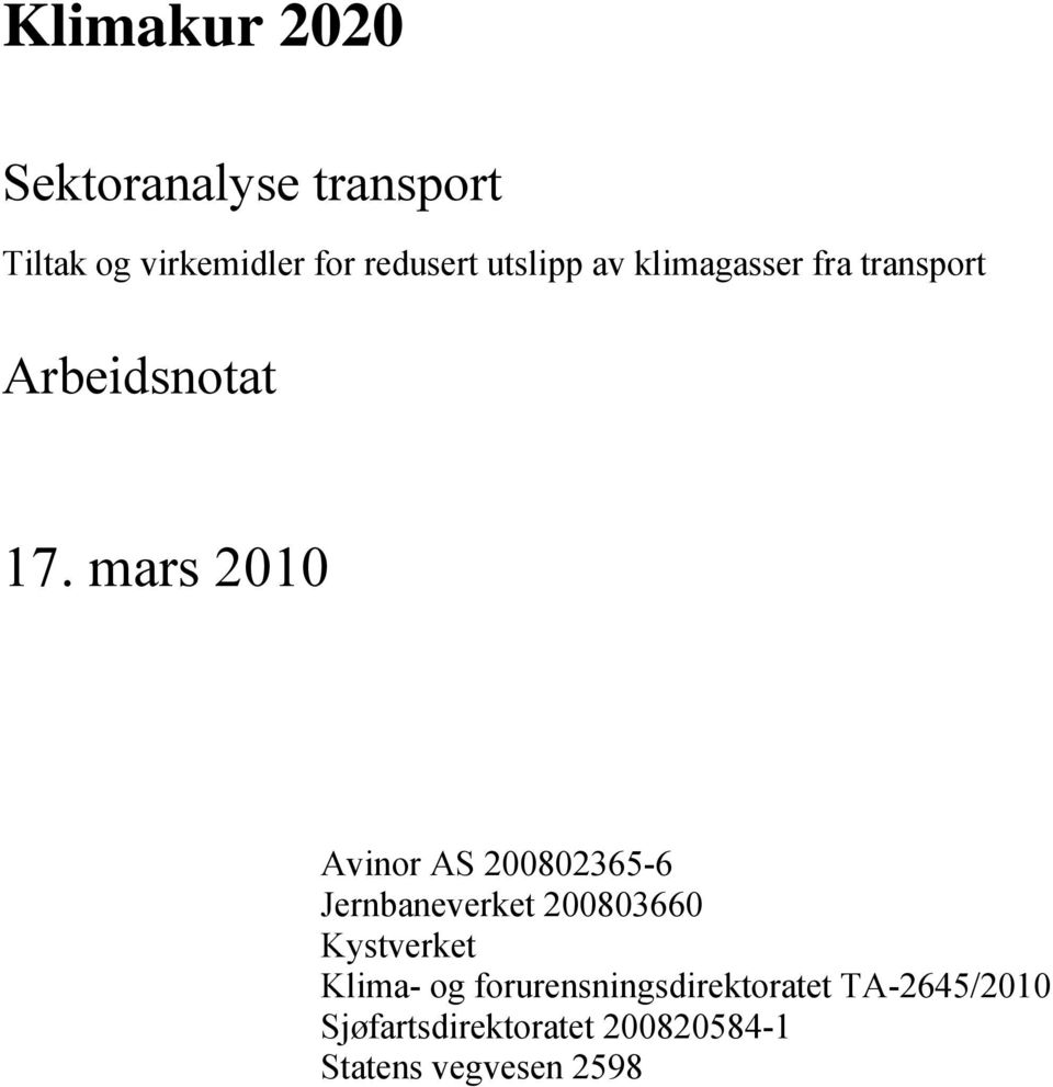 mars 2010 Avinor AS 200802365-6 Jernbaneverket 200803660 Kystverket Klima-