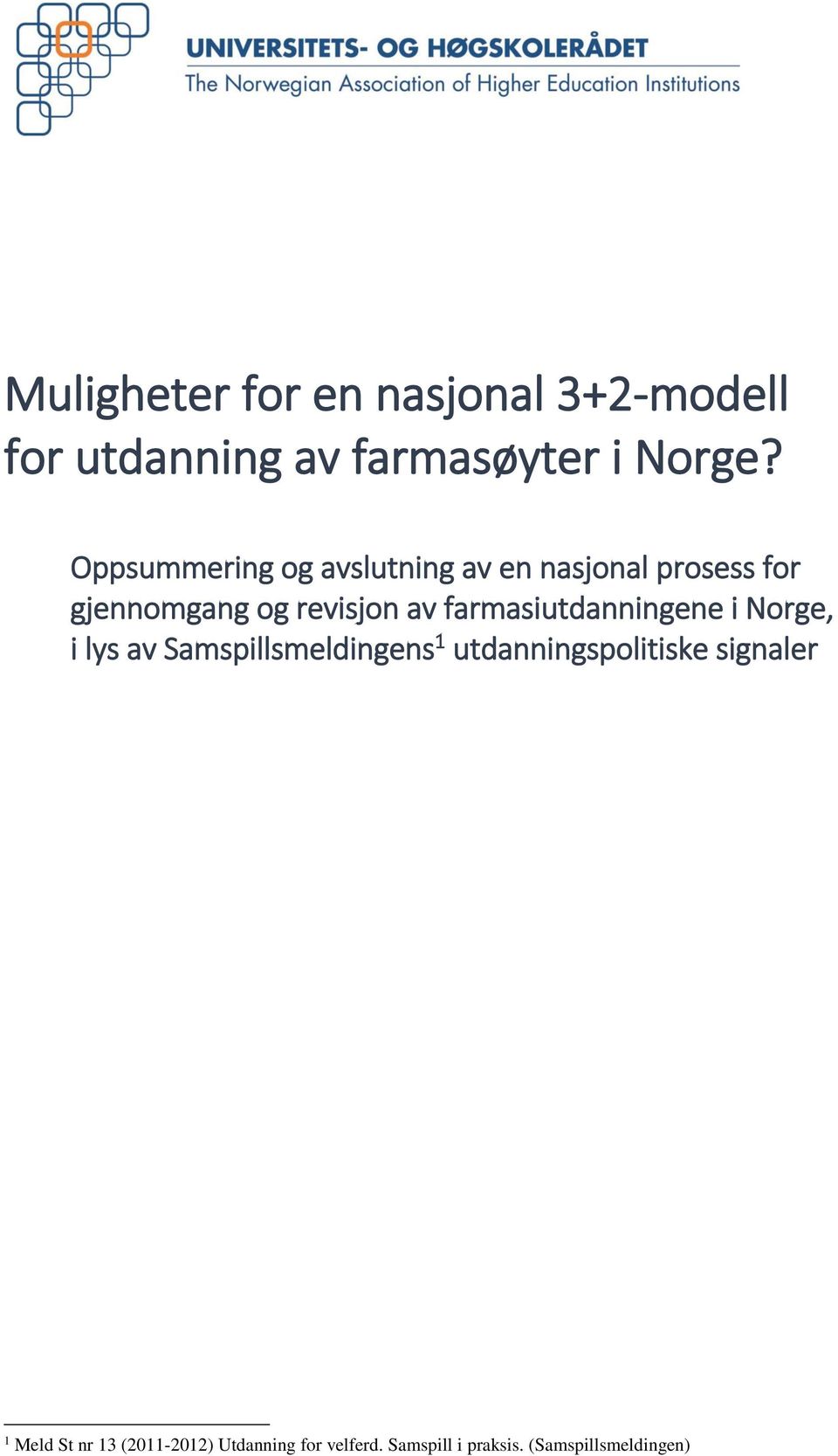 farmasiutdanningene i Norge, i lys av Samspillsmeldingens 1 utdanningspolitiske