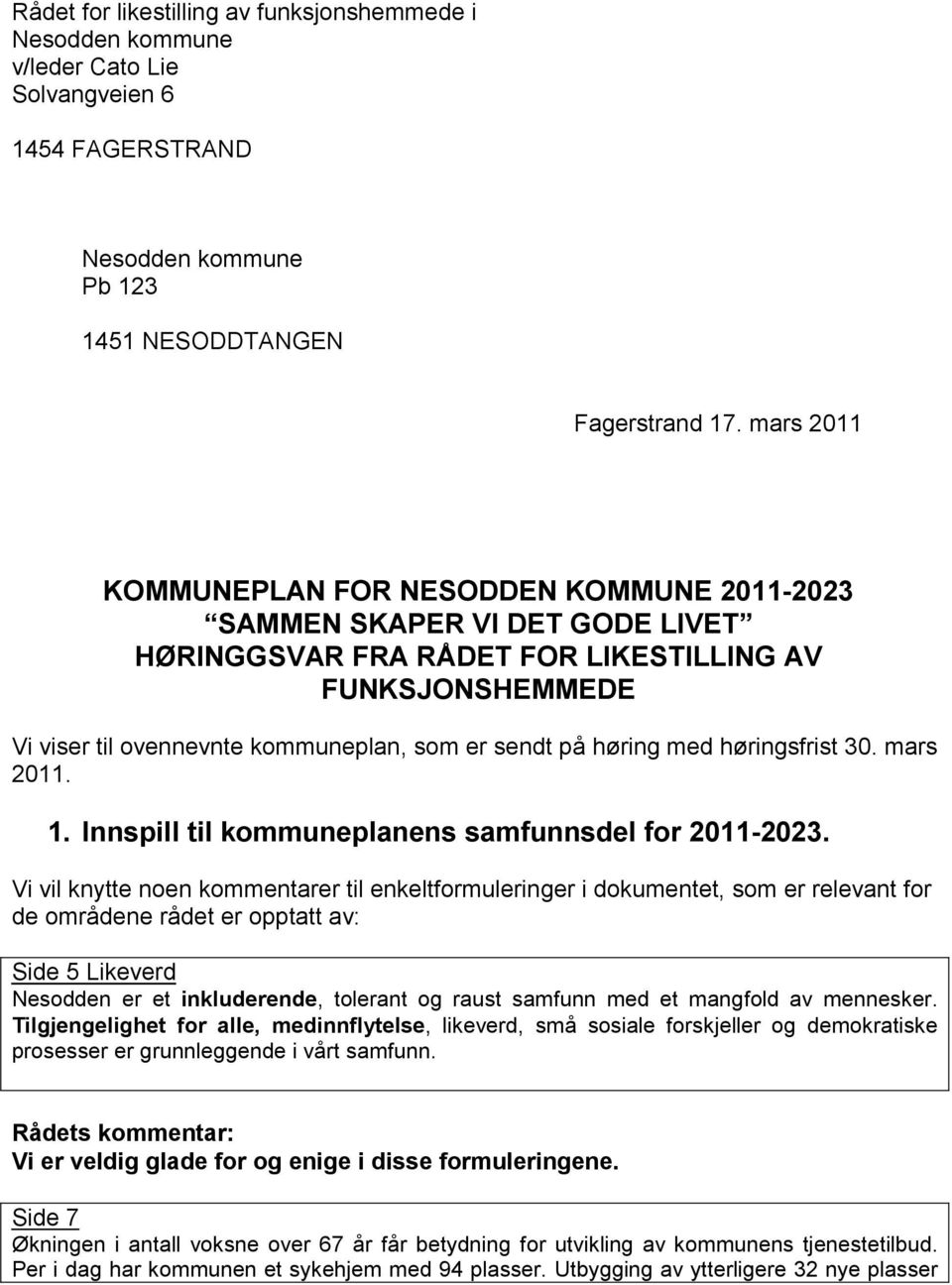 høring med høringsfrist 30. mars 2011. 1. Innspill til kommuneplanens samfunnsdel for 2011-2023.