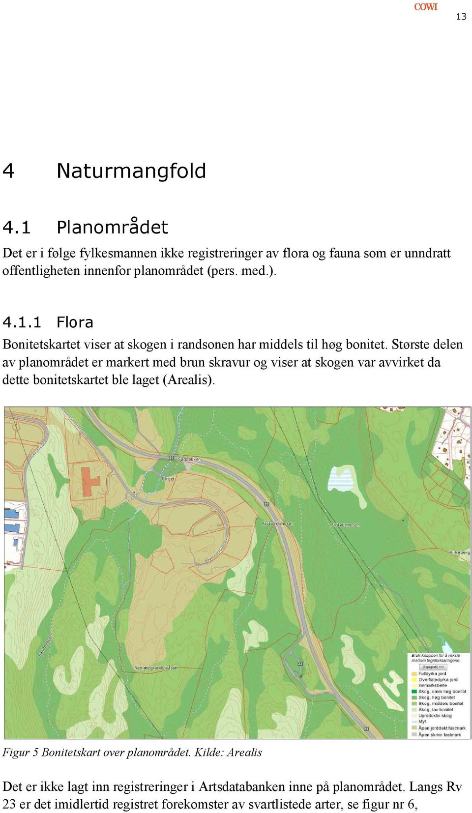 Største delen av planområdet er markert med brun skravur og viser at skogen var avvirket da dette bonitetskartet ble laget (Arealis).