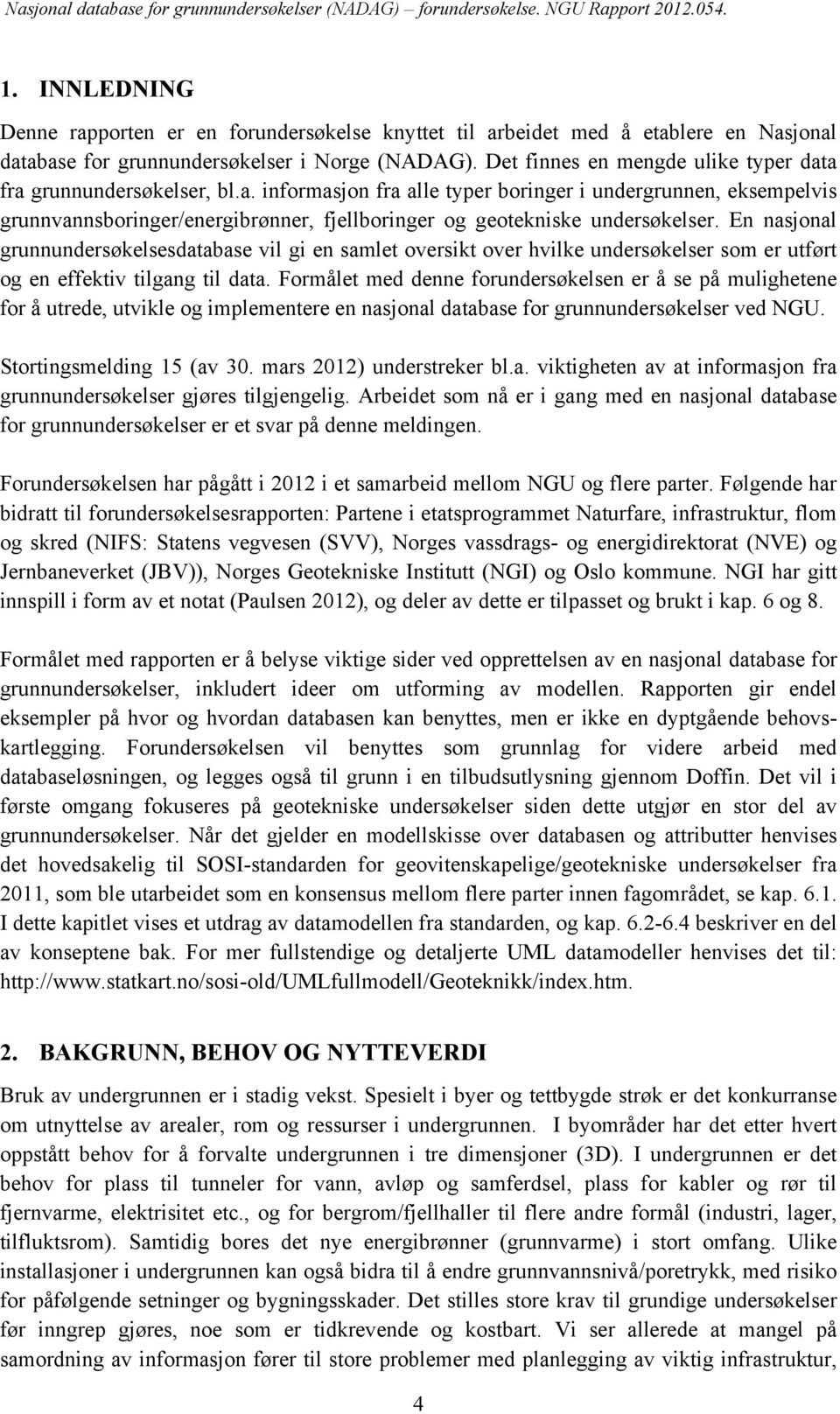 En nasjonal grunnundersøkelsesdatabase vil gi en samlet oversikt over hvilke undersøkelser som er utført og en effektiv tilgang til data.