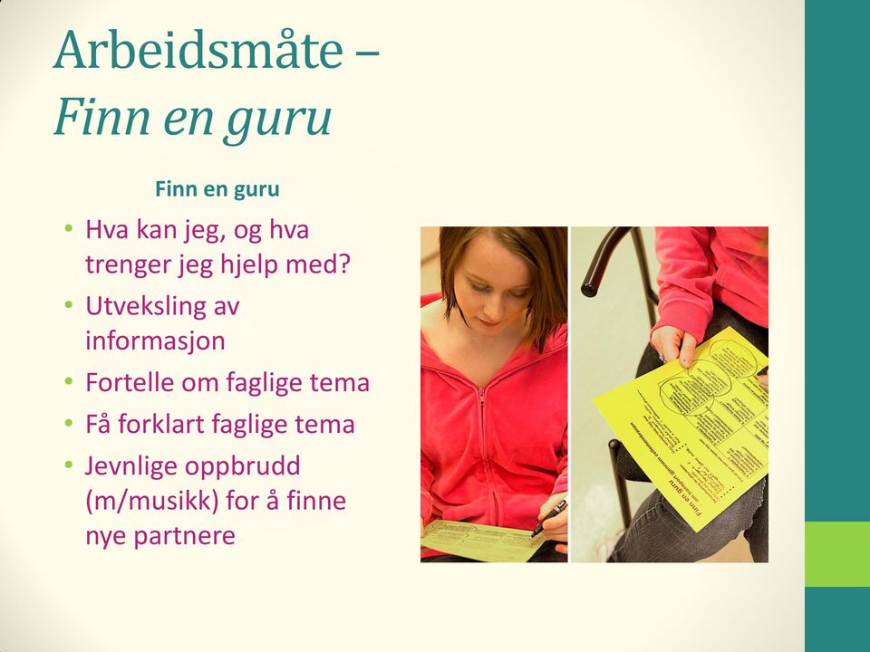 Utveksling av informasjon Fortelle om faglige tema