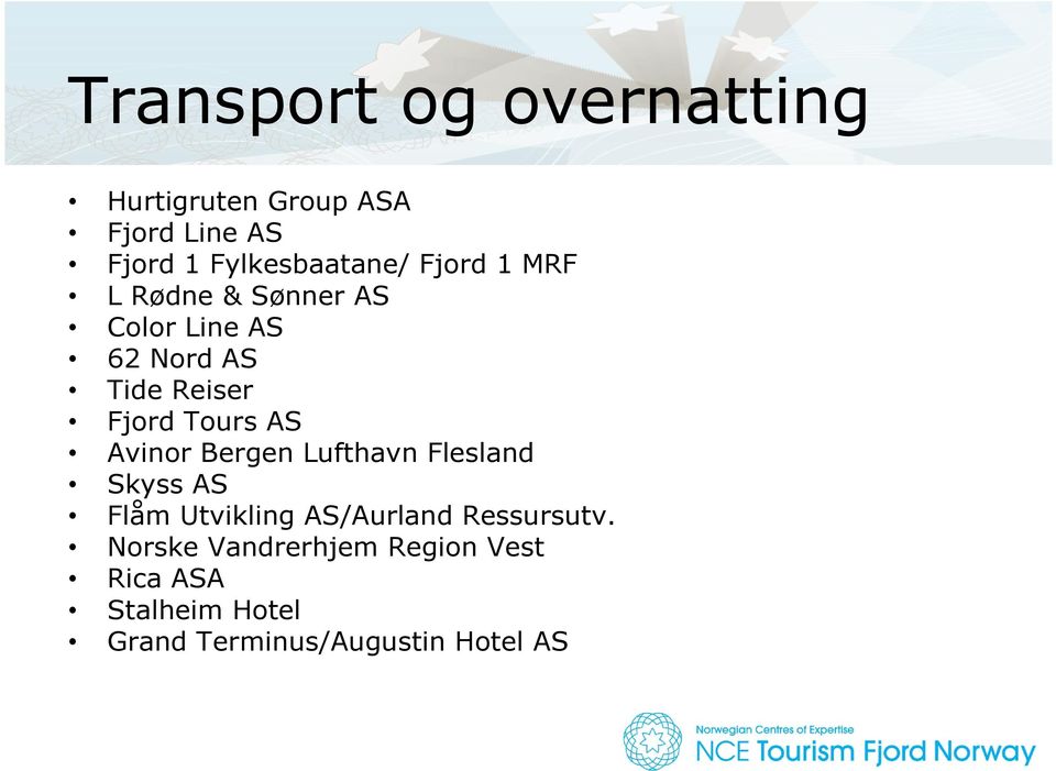 Avinor Bergen Lufthavn Flesland Skyss AS Flåm Utvikling AS/Aurland Ressursutv.