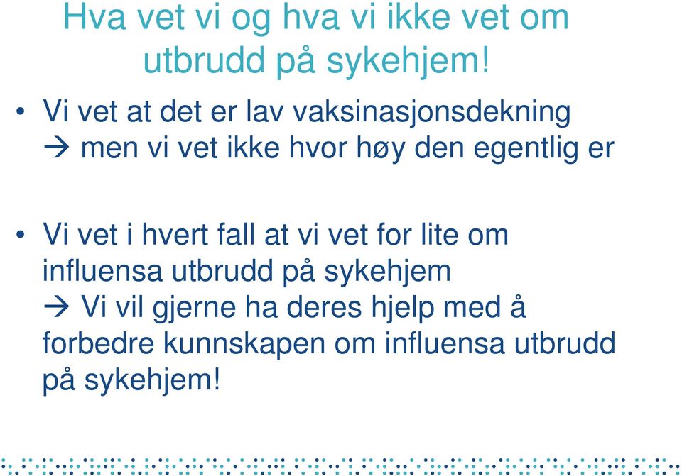 egentlig er Vi vet i hvert fall at vi vet for lite om influensa utbrudd