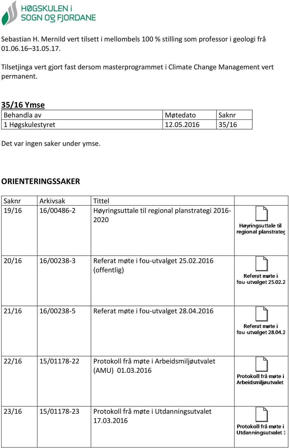 2016 35/16 Det var ingen saker under ymse.