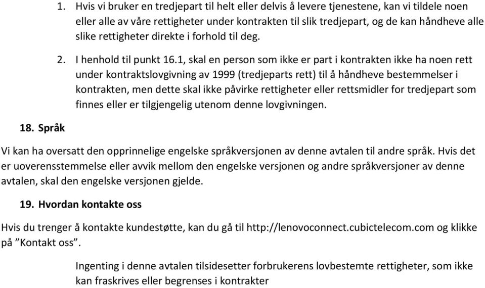 rettigheter direkte i forhold til deg. 2. I henhold til punkt 16.