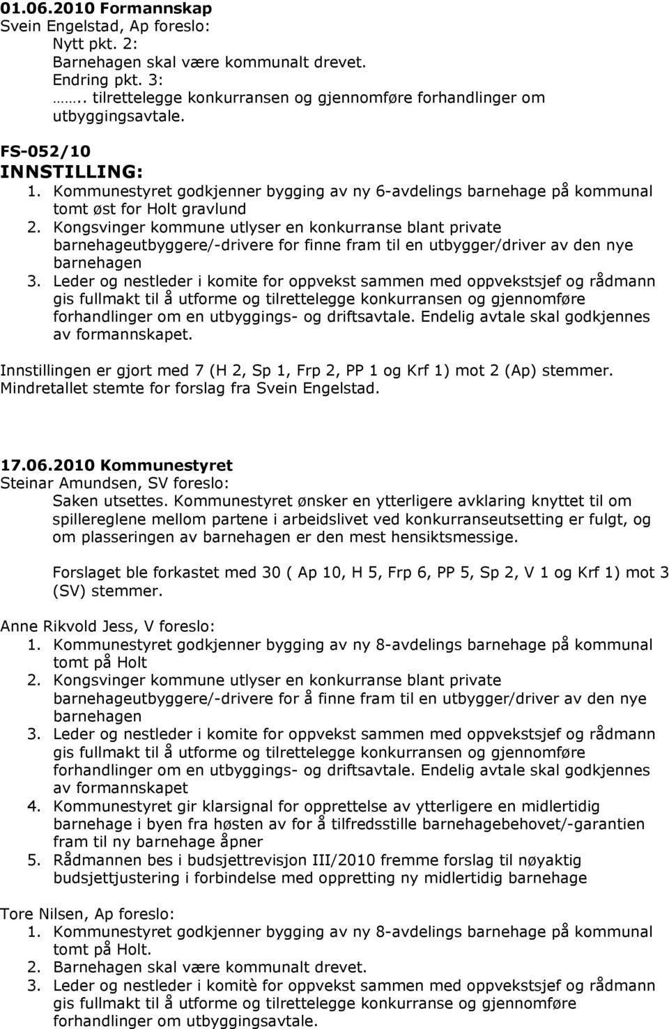 Kongsvinger kommune utlyser en konkurranse blant private barnehageutbyggere/-drivere for finne fram til en utbygger/driver av den nye barnehagen 3.